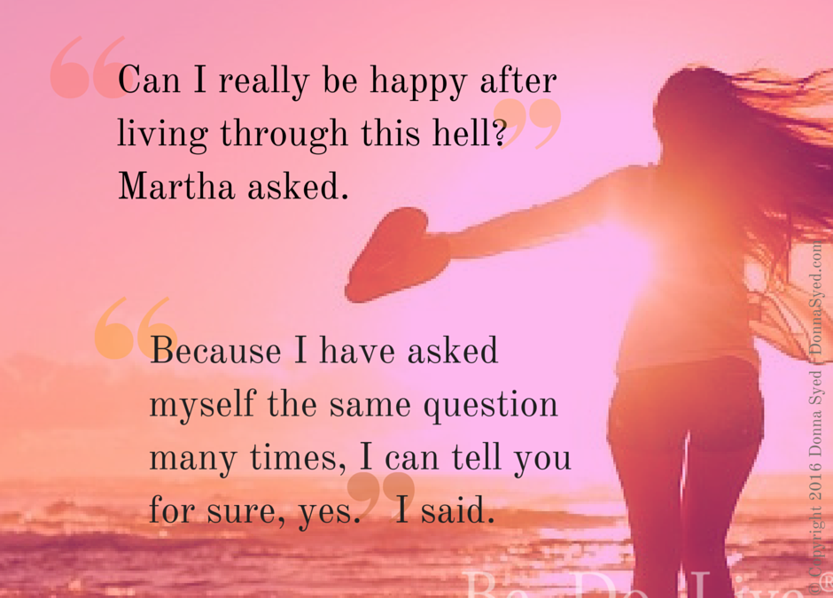 “Can I Really Be Happy After Living Through This Hell?”
